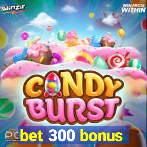 bet 300 bonus